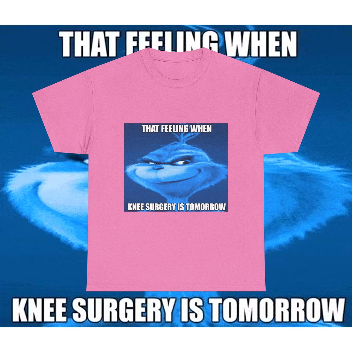 "Knee Surgery" Blue Grinch Meme T-Shirt - WAS $24.99