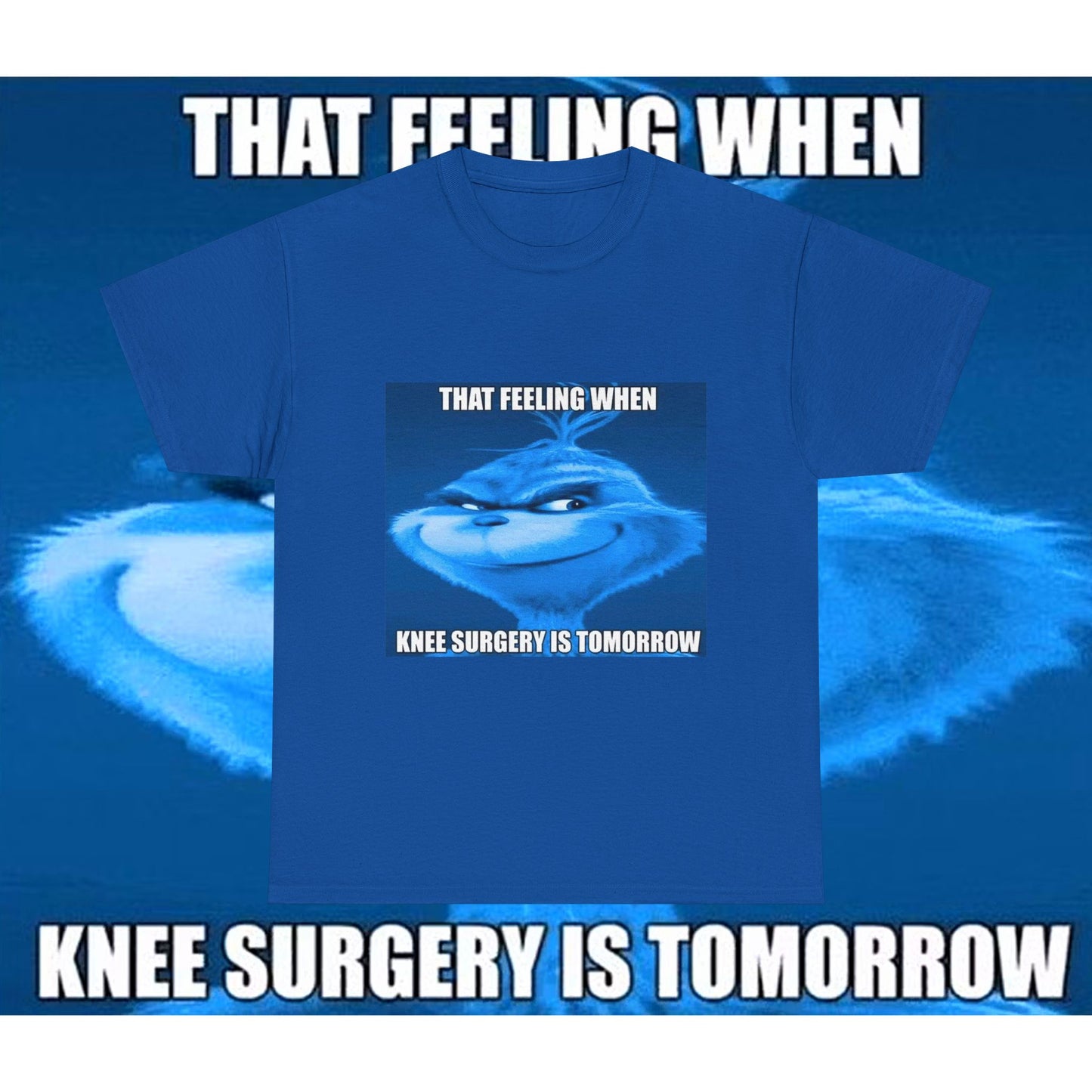 "Knee Surgery" Blue Grinch Meme T-Shirt - WAS $24.99