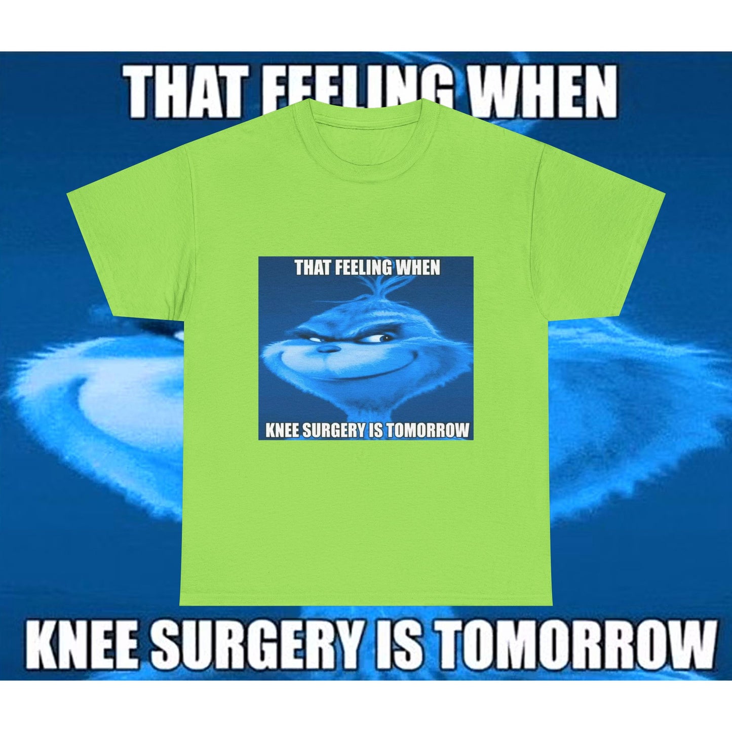 "Knee Surgery" Blue Grinch Meme T-Shirt - WAS $24.99