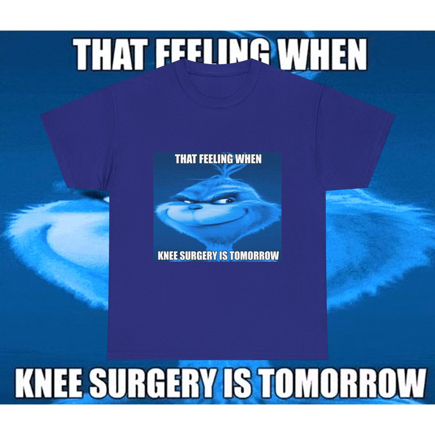 "Knee Surgery" Blue Grinch Meme T-Shirt - WAS $24.99