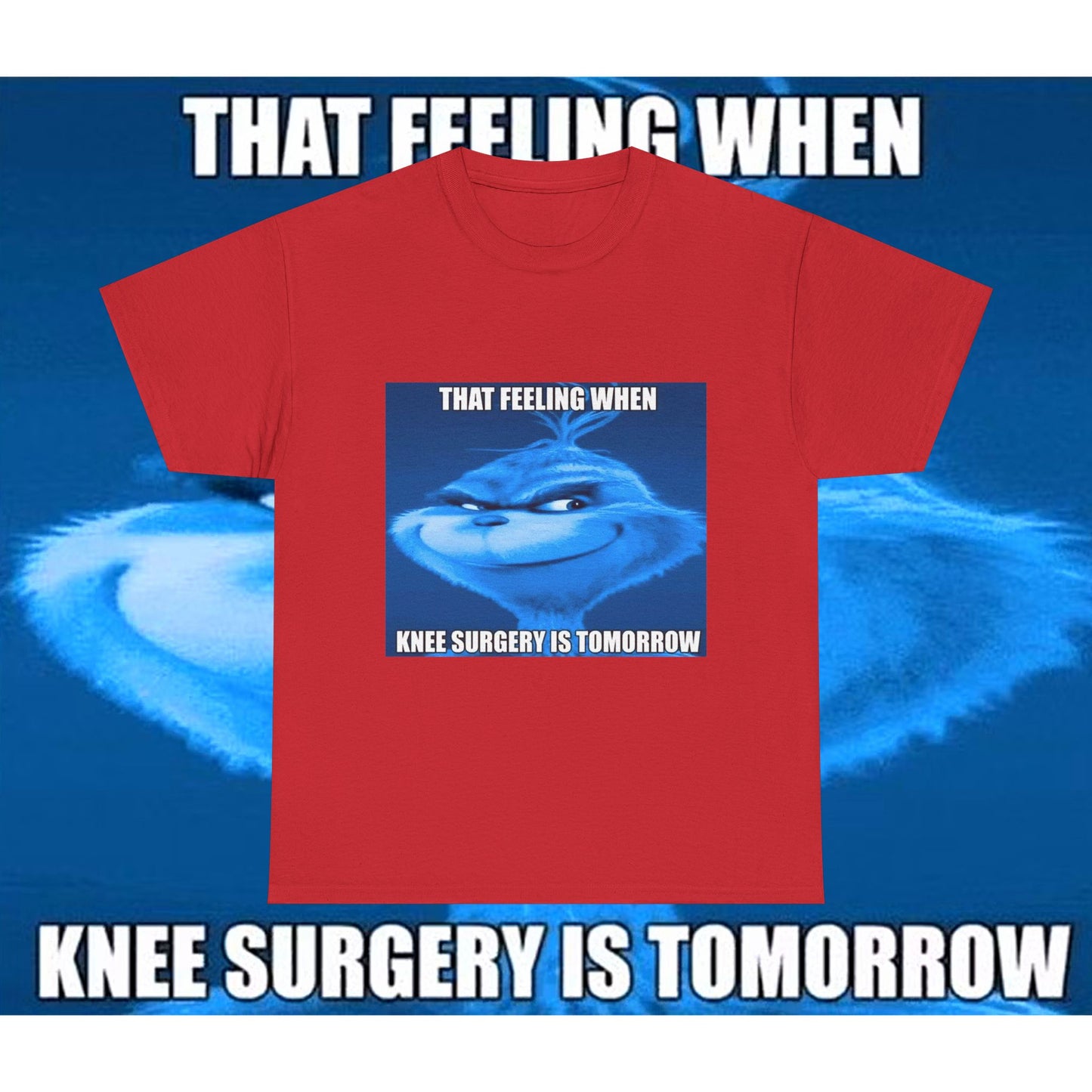 "Knee Surgery" Blue Grinch Meme T-Shirt - WAS $24.99