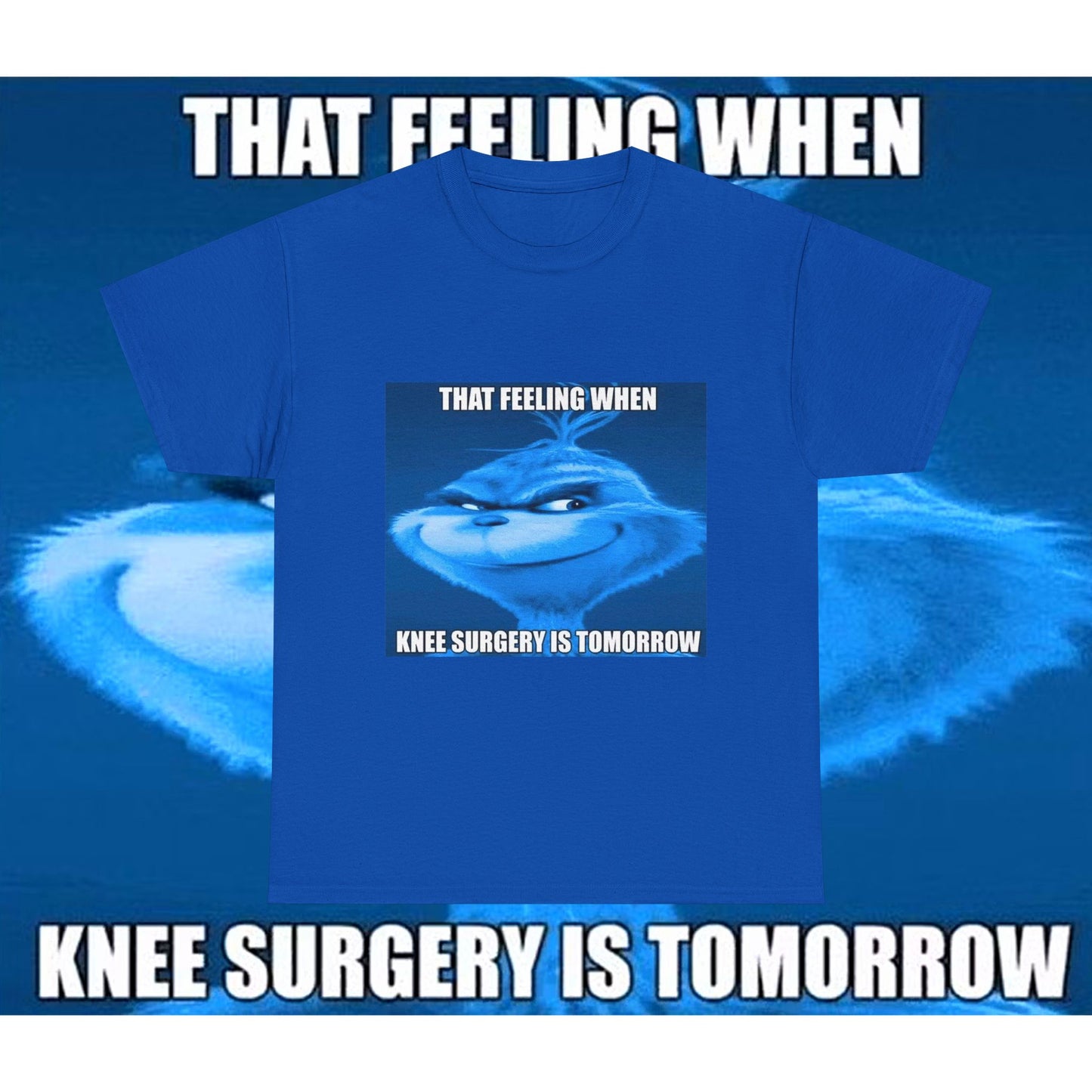 "Knee Surgery" Blue Grinch Meme T-Shirt - WAS $24.99