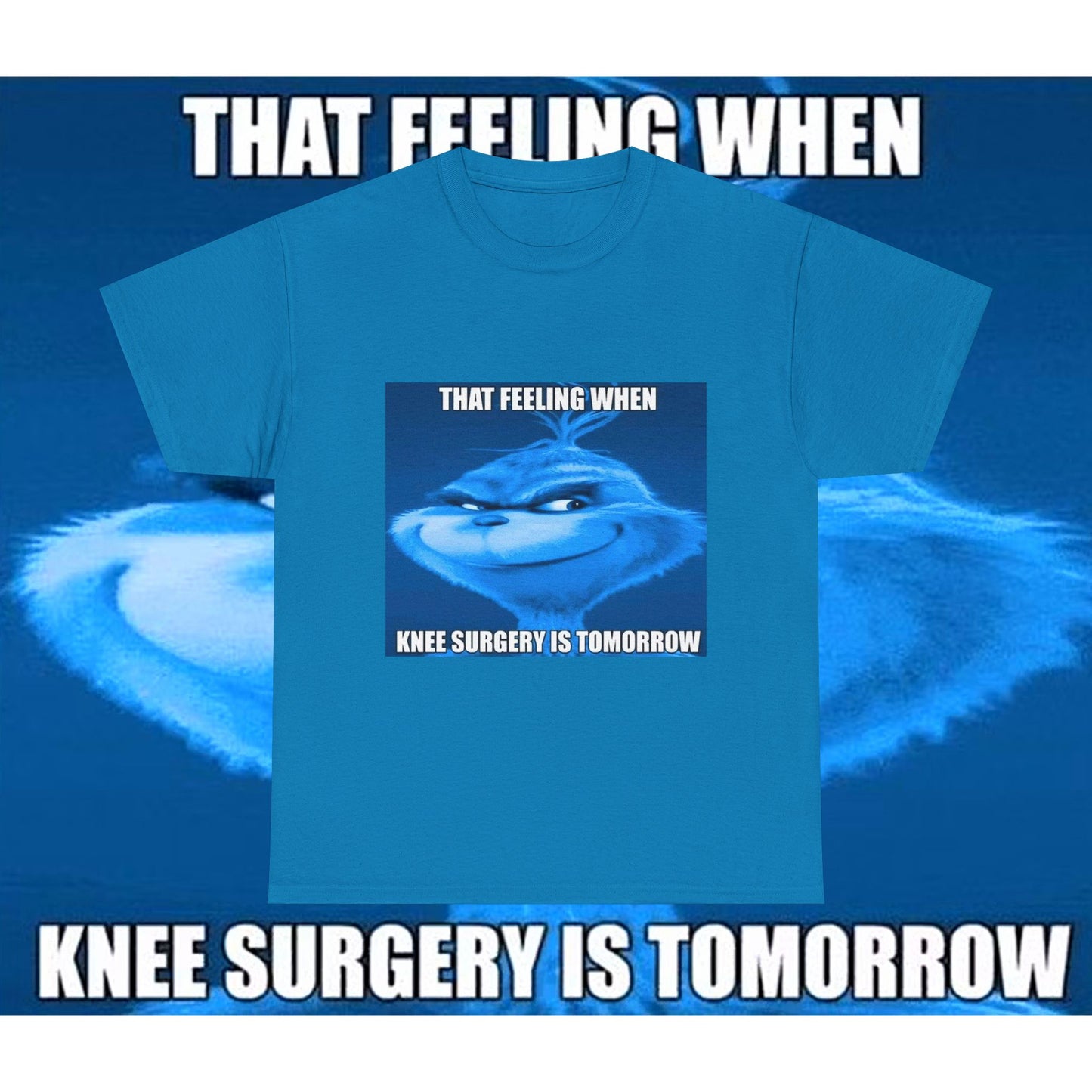 "Knee Surgery" Blue Grinch Meme T-Shirt - WAS $24.99